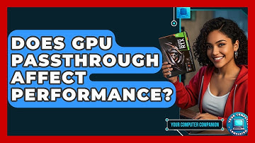 Does GPU Passthrough Affect Performance? - Your Computer Companion