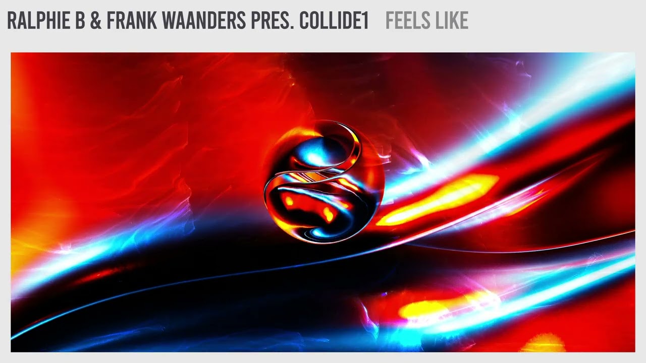 Ralphie B & Frank Waanders pres  Collide1 - Feels Like