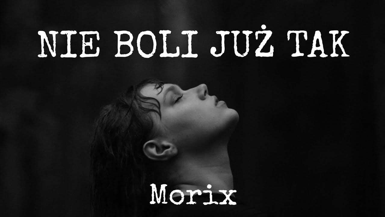 MORIX - NIE BOLI JUŻ TAK  (Feat. Melka) 