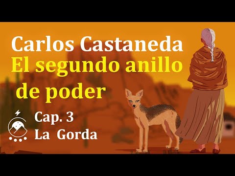 Cap. 3 La Gorda - EL SEGUNDO ANILLO DE PODER - Carlos Castaneda - Voz: Chavenato