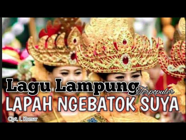 Lagu Lampung Terpopuler - Lapah Ngebatok Suya - Cipt. L Komar class=