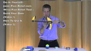 Wrist Pain Relief Tool - Build Your Own, Video 1 of 2