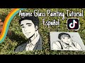 💕✨ ANIME GLASS TUTORIAL EN ESPAÑOL - TIKTOK INSPIRED - PINTAR EN VIDRIO