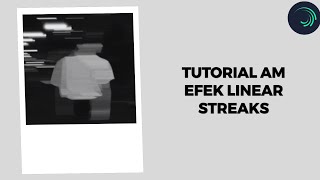 tutorial efek linear streaks || deviradtz channel