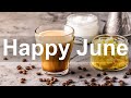 Good Mood June Jazz - Happy Summer Cafe Music Instrumental to Relax