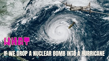 What If We Nuked A Hurricane?