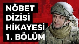 Nöbet Dizisi Hikayesi Ve 1 Bölüm Neler Oldu?