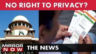 SC'S 9 Judge bench to decide The Right to Privacy I The News – July 18