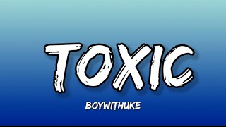 BoyWithUke - Toxic (Lyrics)