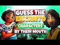 Guess the Encanto character by their Mouth - Encanto Quiz Games 2022