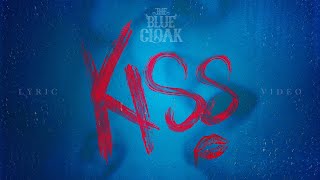 Video thumbnail of "THE BLUE CLOAK - Kiss"