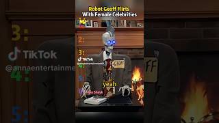 Robot geoff flirts with Female Celebrities #funny #ranking #interview #shortvideo #celebrities