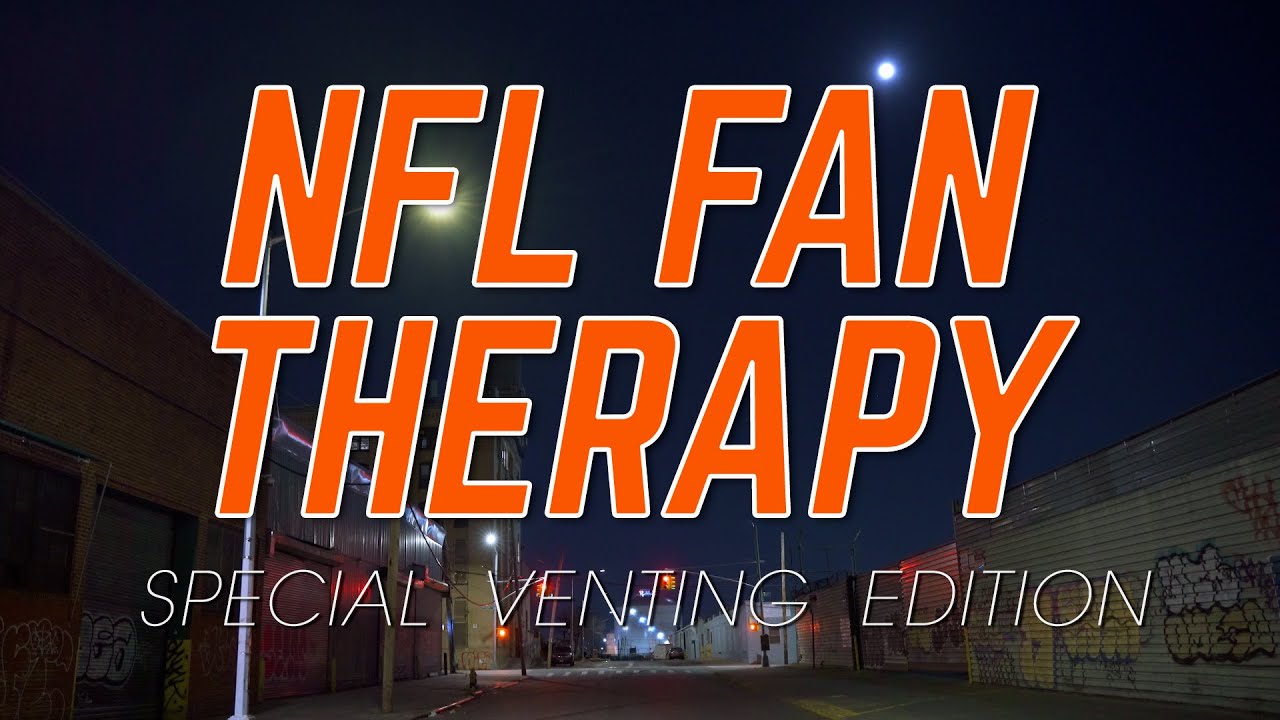 NFL FAN THERAPY Special Venting Edition YouTube