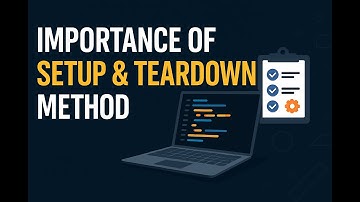 Importance of setup & teardown method