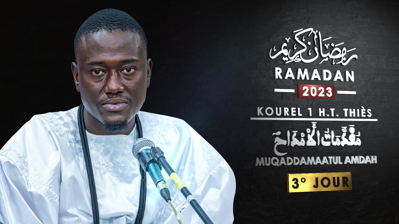 [3° Jour Ramadan 1444H-2023] Muqaddamaatul Amdaah par Kourel 1 HT Thiès