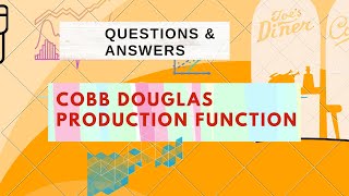 COBB DOGLUS PRODUCTION FUNCTION ( QUESTION AND ANSWERS) DC ECONOMICS