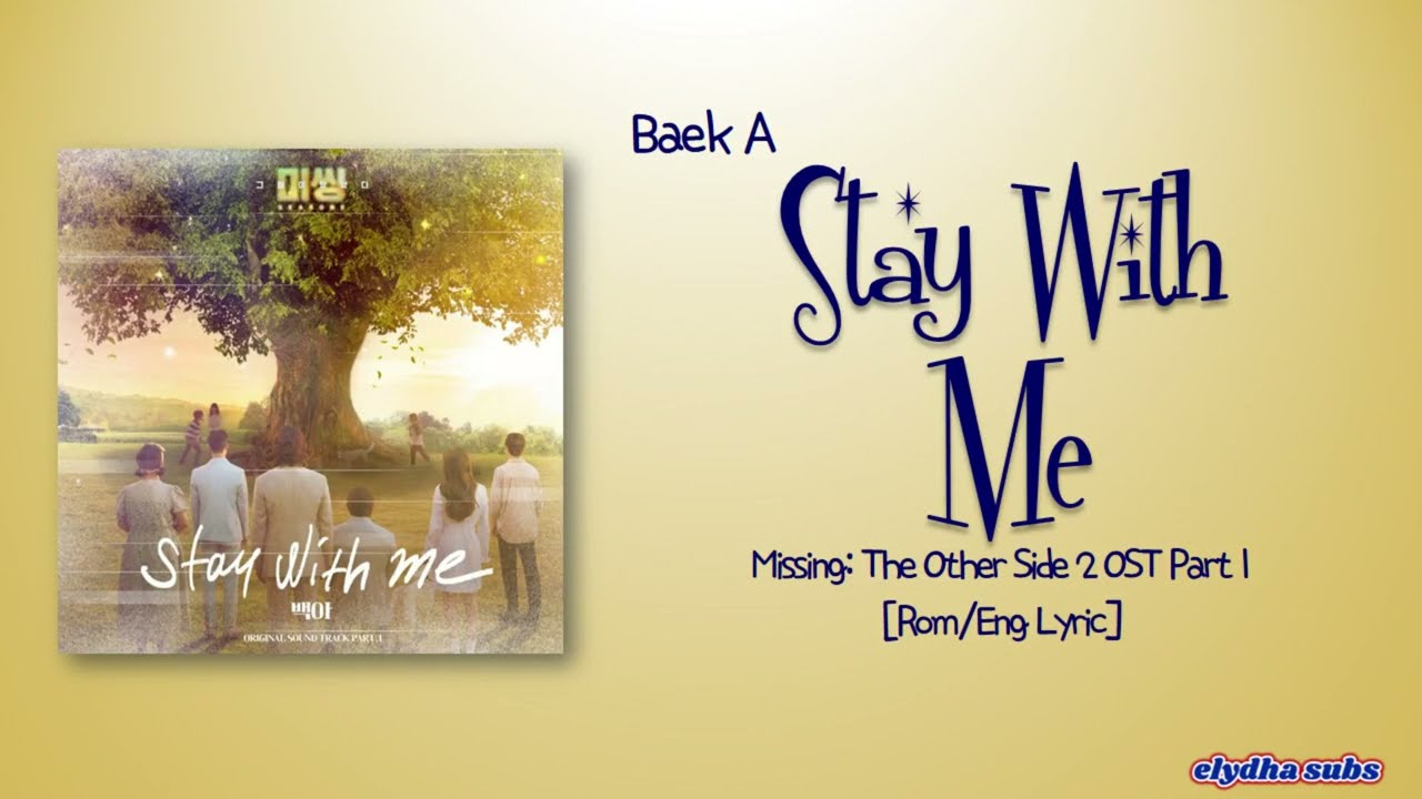 Baek A – Stay With Me [Missing: The Other Side 2 OST Part 1] [Rom|Eng Lyric]