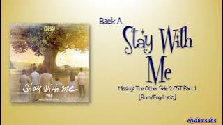 Baek A – Stay With Me [Missing: The Other Side 2 OST Part 1] [Rom|Eng Lyric]