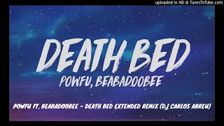 Powfu ft. Beabadoobee - Death Bed Extended Remix (DJ Carlos Abreu)