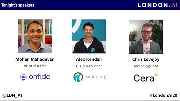 London.AI #20: Mohan Mahadevan (Onfido), Alex Kendall (Wayve), and Chris Lovejoy (Cera Care)