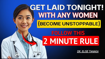 UROLOGIST Reveals If You Talk Like This, You’ll Get Laid -The 2 Minute Rule | Dr. Elise