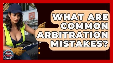 What Are Common Arbitration Mistakes? - Auto Coverage Explained