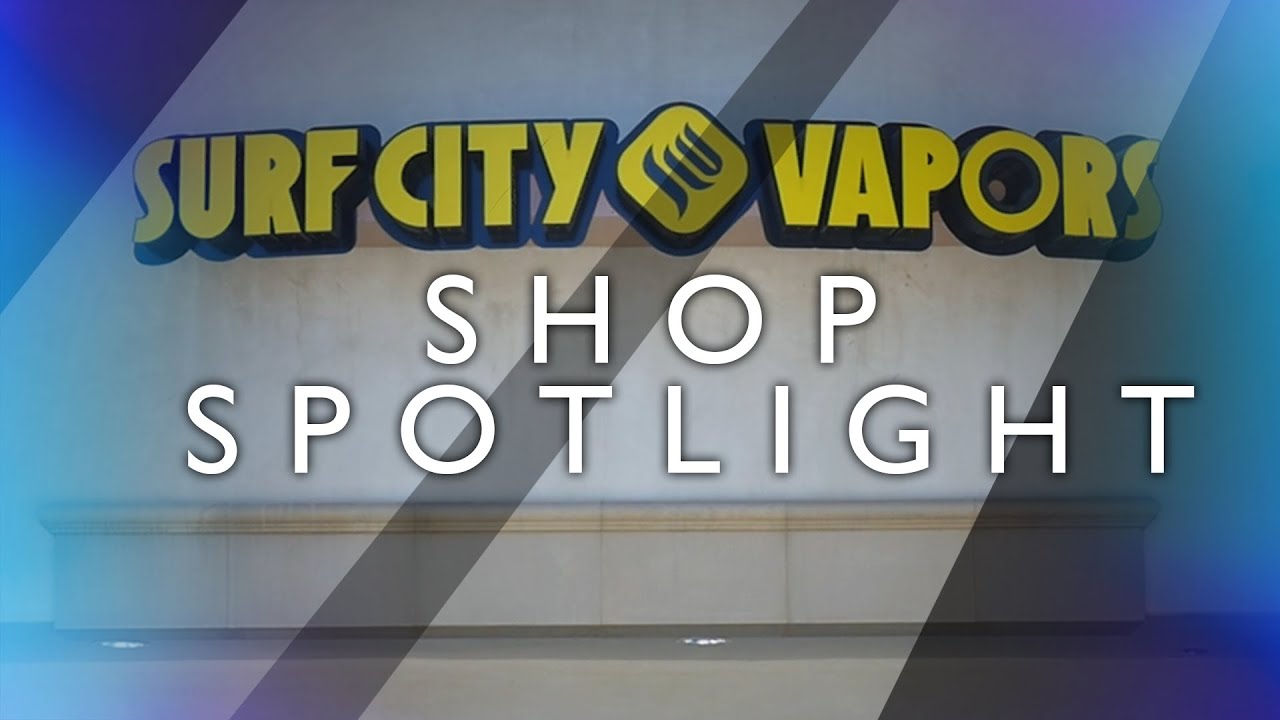 Vape Shop Spotlight - Surf City Vapors in Hungtington Beach CA