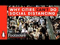 Why Cities Can't Do Social Distancing | Footnotes with Deyan Sudjic