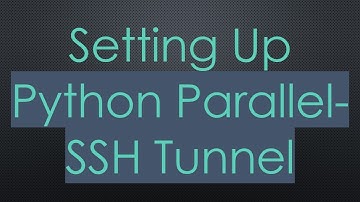 Setting Up Python Parallel-SSH Tunnel