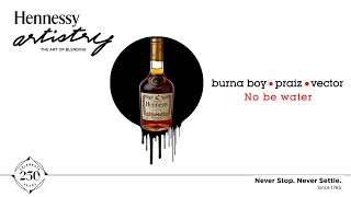 No Be Water - The Official Hennessy Artistry 2015 Music Video