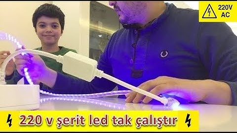 şerit led incelemesi ( 220 volt !!!!!!) tak çalıştır