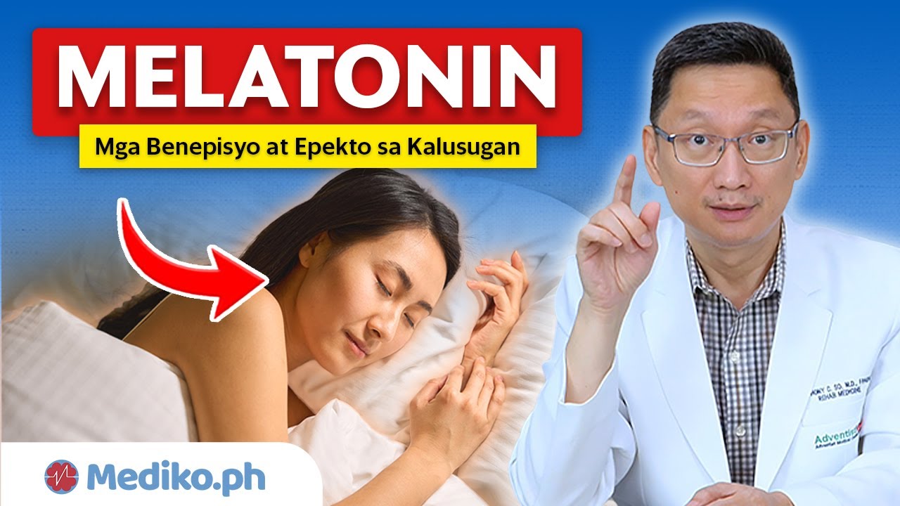 MELATONIN: Mga BENEPISYO at EPEKTO sa Kalusugan