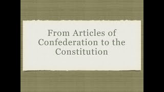 Video Lecture: Articles of Confederation to Constitution
