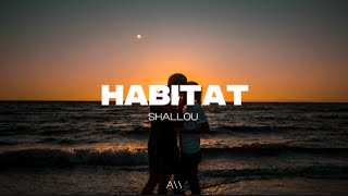 Shallou - Habitat (Lyrics)