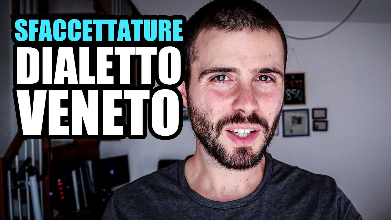 LE SFACETTATURE DEL DIALETTO VENETO