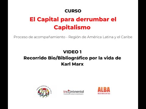 Curso El Capital - Video 1: Recorrido bio/bibliográfico por la vida y obra de Karl Marx.