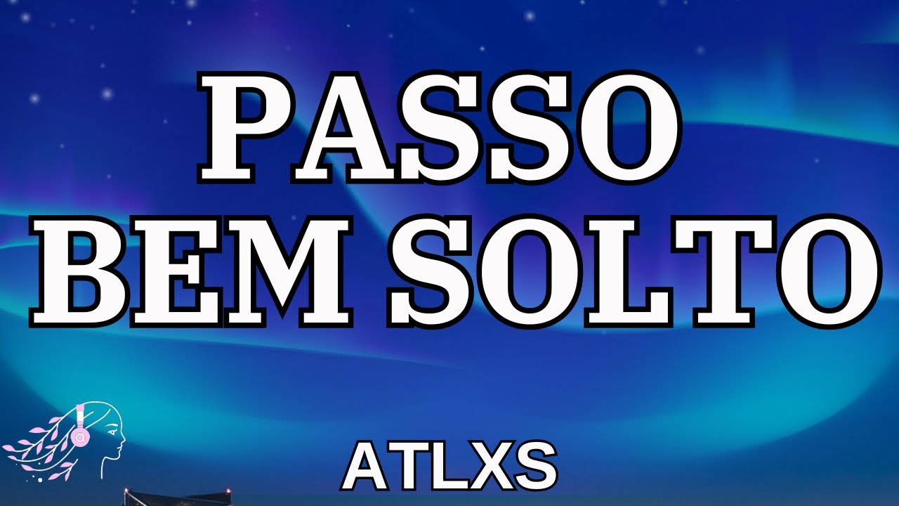 ATLXS - PASSO BEM SOLTO | English Lyrics