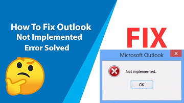 How To Fix Outlook Not Implemented Error [Solved]
