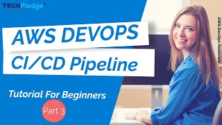 AWS CI/CD Workflow | Build a CI/CD in AWS using CodePipeline & CodeBuild | AWS DevOps | Part -3