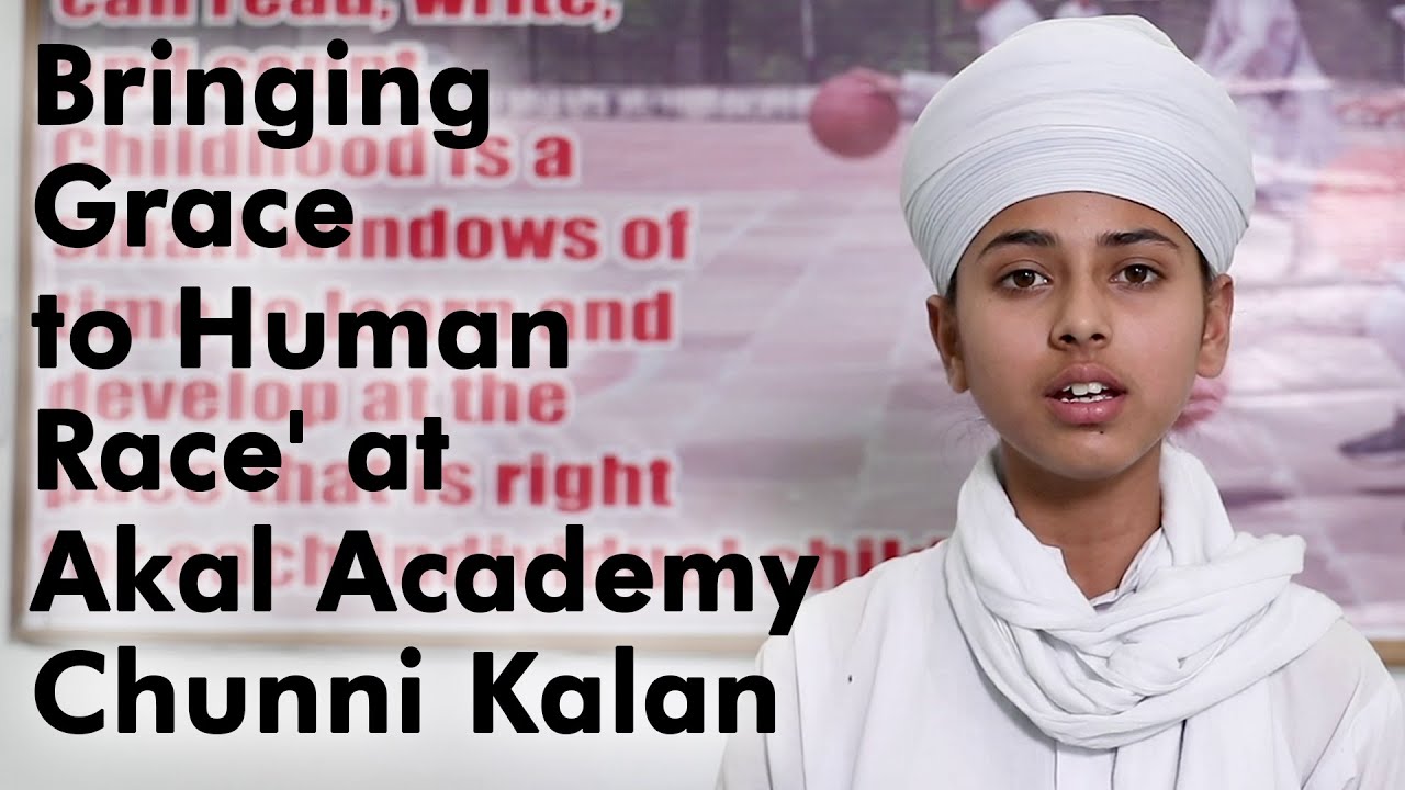 'Bringing Grace to Human Race' at Akal Academy, Chunni Kalan | ਅਕਾਲ ਅਕੈਡਮੀ, ਚੁੰਨੀ ਕਲਾਂ | ਬੜੂ ਸਾਹਿਬ
