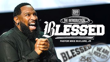 Blessed Part 1 \\ Introduction \\ Pastor Mike Jr. 