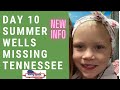 Summer Wells Day 10 and new information