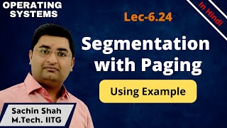 L6.24: Segmentation with Paging | Segmented Paging using example-1