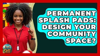 Permanent Splash Pads: Design Your Community Space? - Outdoor Play Pros