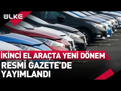 İkinci El Araç Satışında Yeni Dönem! 6 Ay ve 6 Bin Kilometre Şartı Resmi Gazete'de