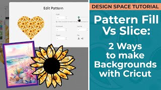 Pattern Fill & Slice 🌻 2 Ways to Make Printable Backgrounds in Cricut Design Space