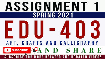 EDU403 Assignment 1 Spring 2021 Solution | EDU403 – Art, Crafts and Calligraphy