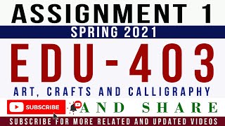 EDU403 Assignment 1 Spring 2021 Solution | EDU403 – Art, Crafts and Calligraphy