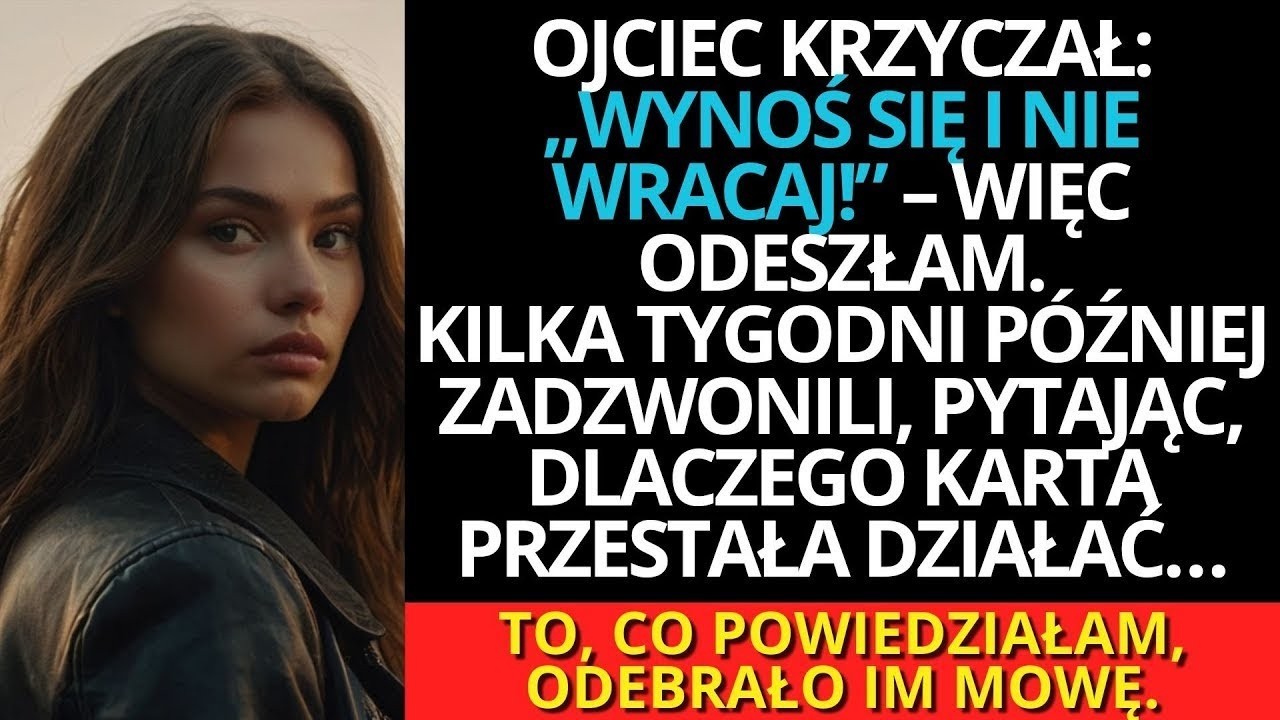 Ojciec krzyczał  „Wynoś się i nie wracaj!” — a to, co powiedziałam potem, odebrało im mowę