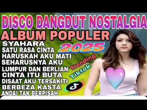 TRENDING NOSTALGIA DISCO DANGDUT !!  FULL ALBUM  SYAHARA  !! SATU RASA CINTA